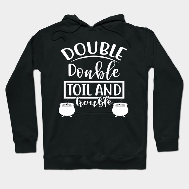 Double Double Toil and Trouble. Halloween Costume Hoodie by That Cheeky Tee